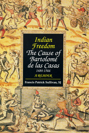 Indian Freedom: The Cause Of Bartolome De Las Casas