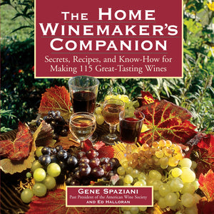 The Home Winemaker's Companion: Secrets, Recipes, and KnowHow for Making 115 GreatTasting Wines,Used