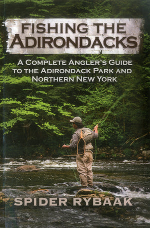 Fishing The Adirondacks: A Complete Anglers Guide To The Adirondack Park And Northern New York,Used