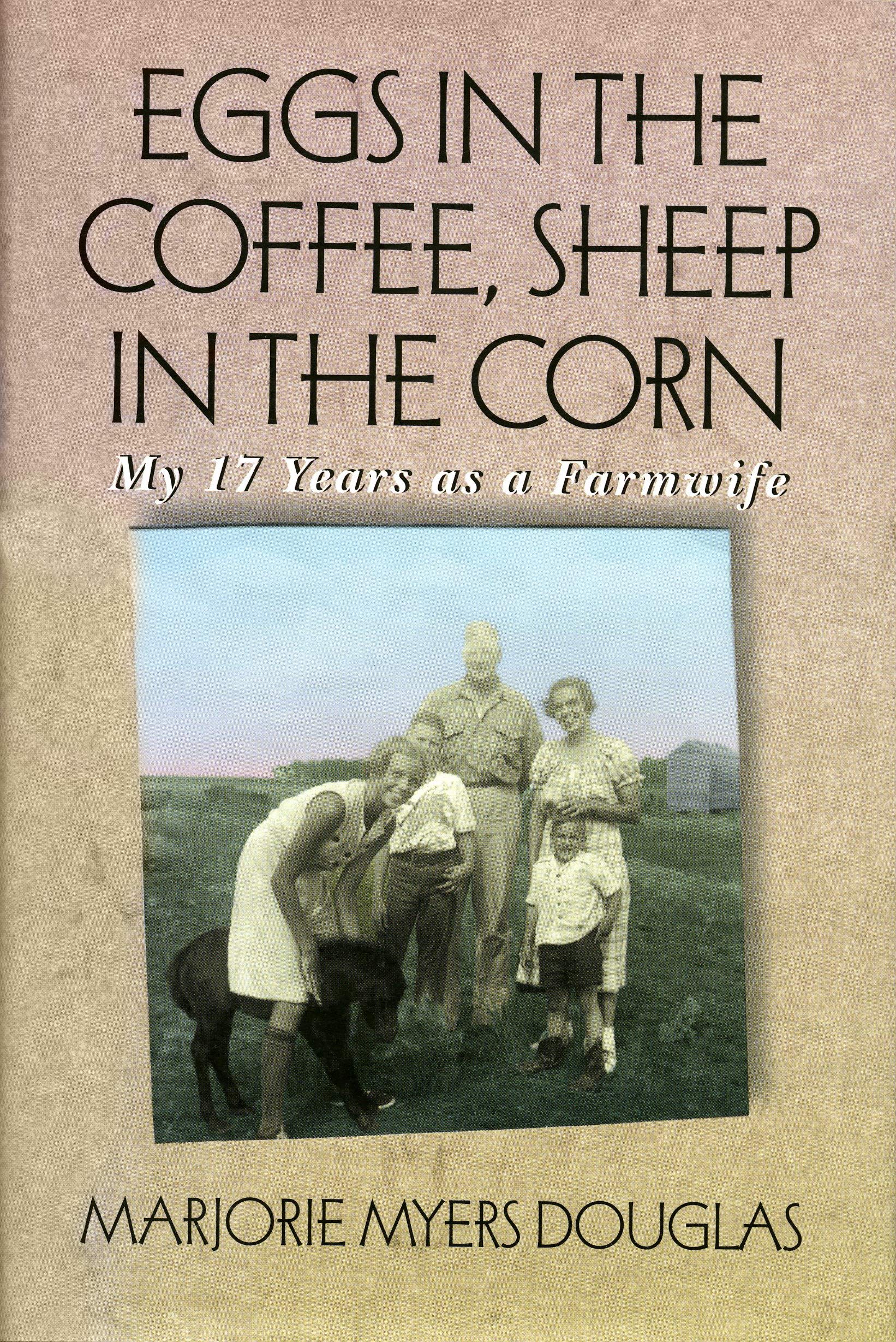 Eggs In The Coffee, Sheep In The Corn: My 17 Years As A Farmwife (Midwest Reflections),Used
