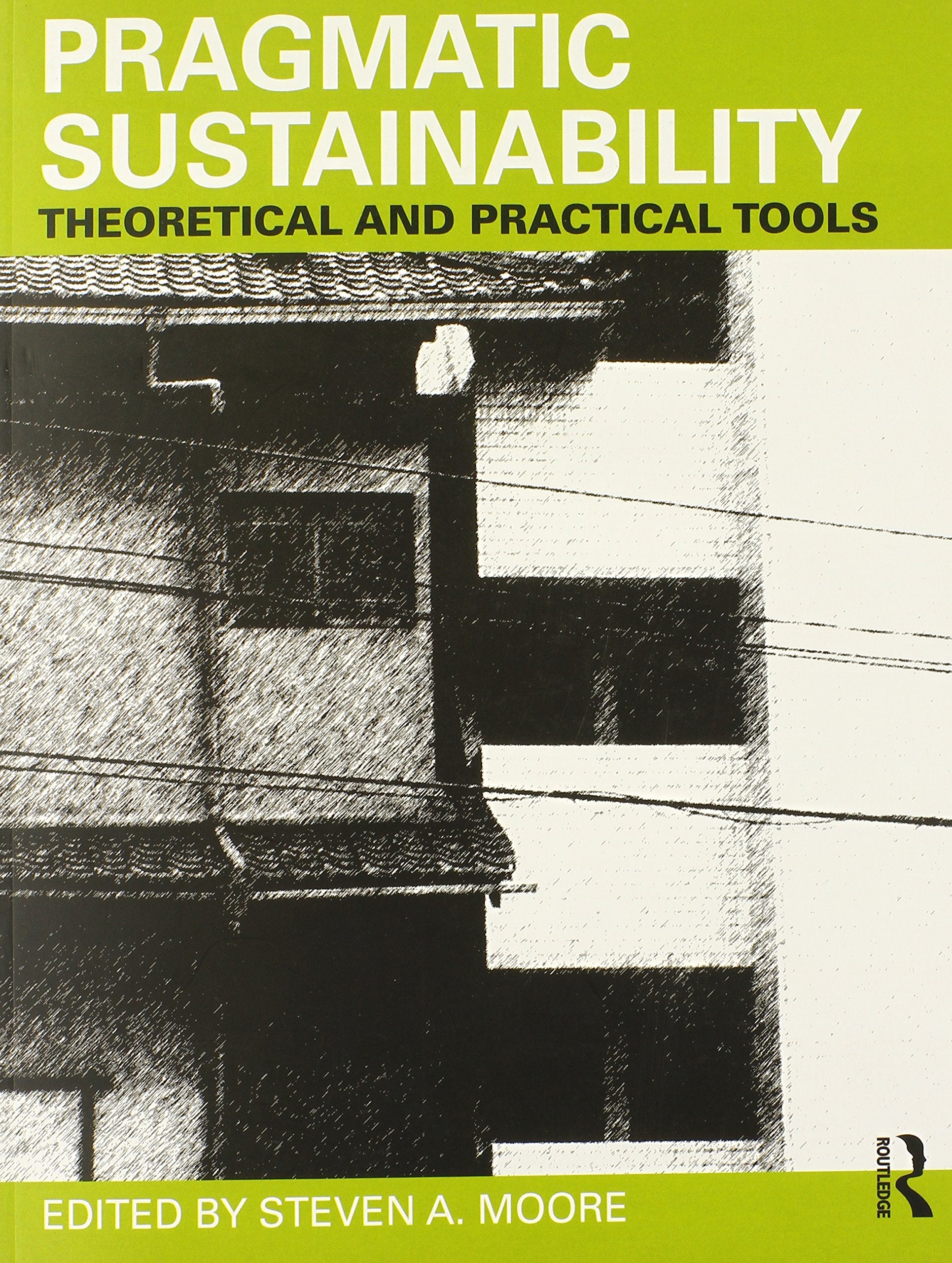 Pragmatic Sustainability: Theoretical and Practical Tools,Used