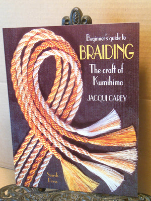 Beginner's Guide to Braiding: The Craft of Kumihimo,New
