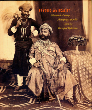 Reverie and Reality: NineteenthCentury Photographs of India from the Ehrenfeld Collection,Used