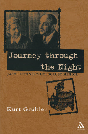 Journey Through The Night: Jakob Littner'S Holocaust Memoir