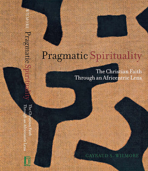 Pragmatic Spirituality: The Christian Faith Through An Africentric Lens,Used