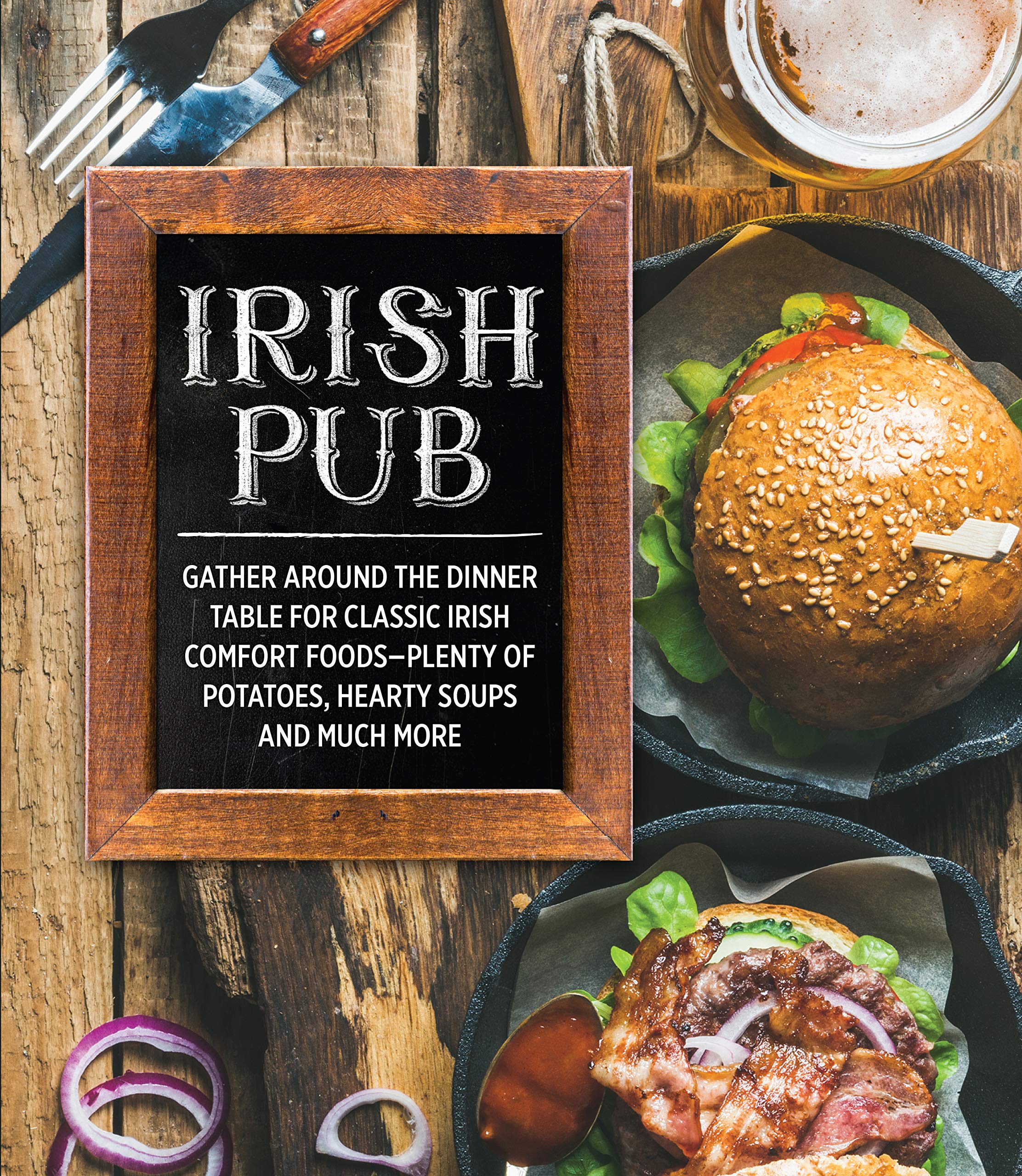 Irish Pub: Gather Around the Dinner Table for Classic Irish Comfort FoodsPlenty of Potatoes, Hearty Soups and Much More,Used