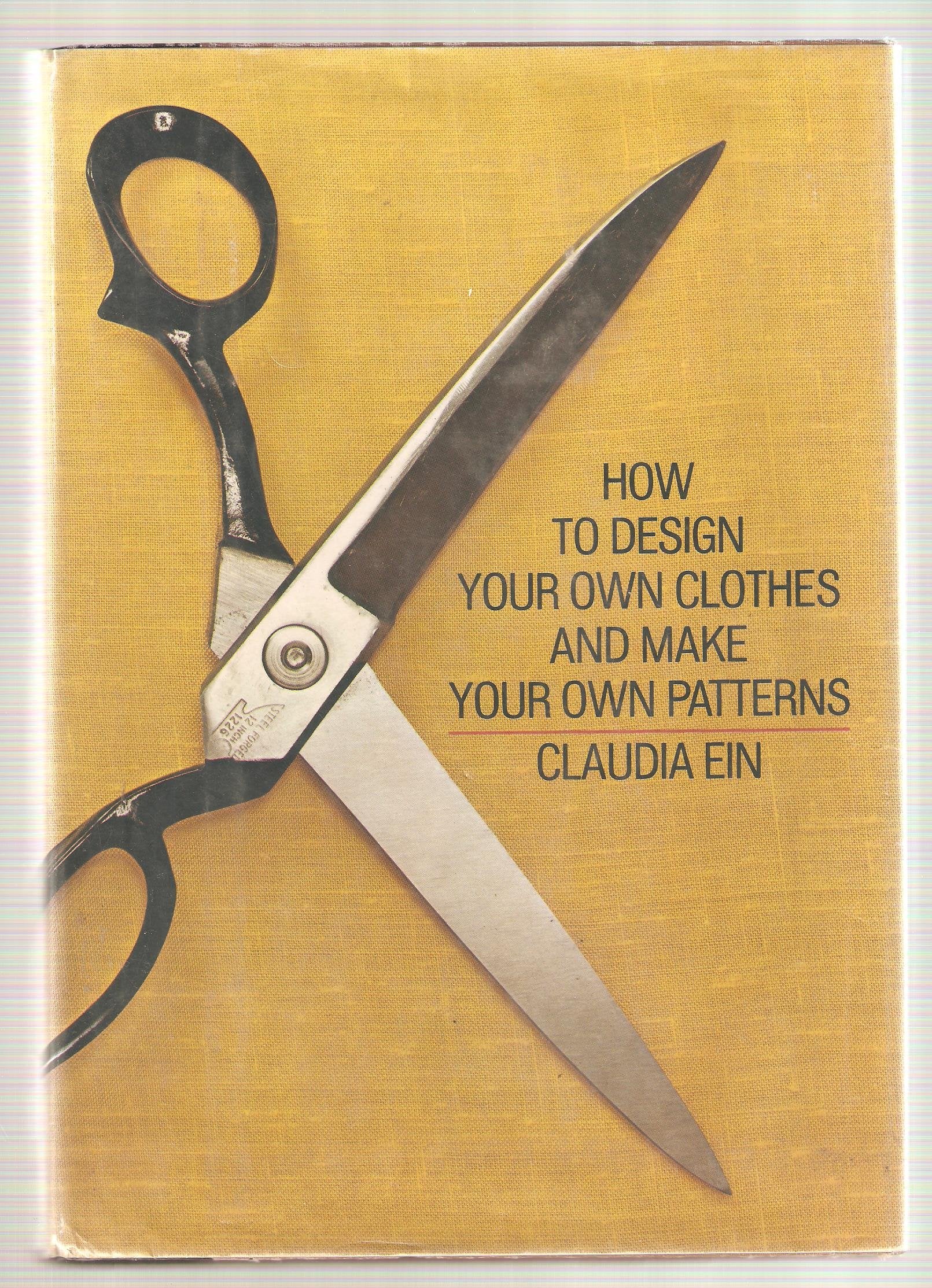 How to Design Your Own Clothes and Make Your Own Patterns.,Used