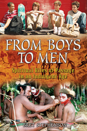 From Boys To Men: Spiritual Rites Of Passage In An Indulgent Age,Used