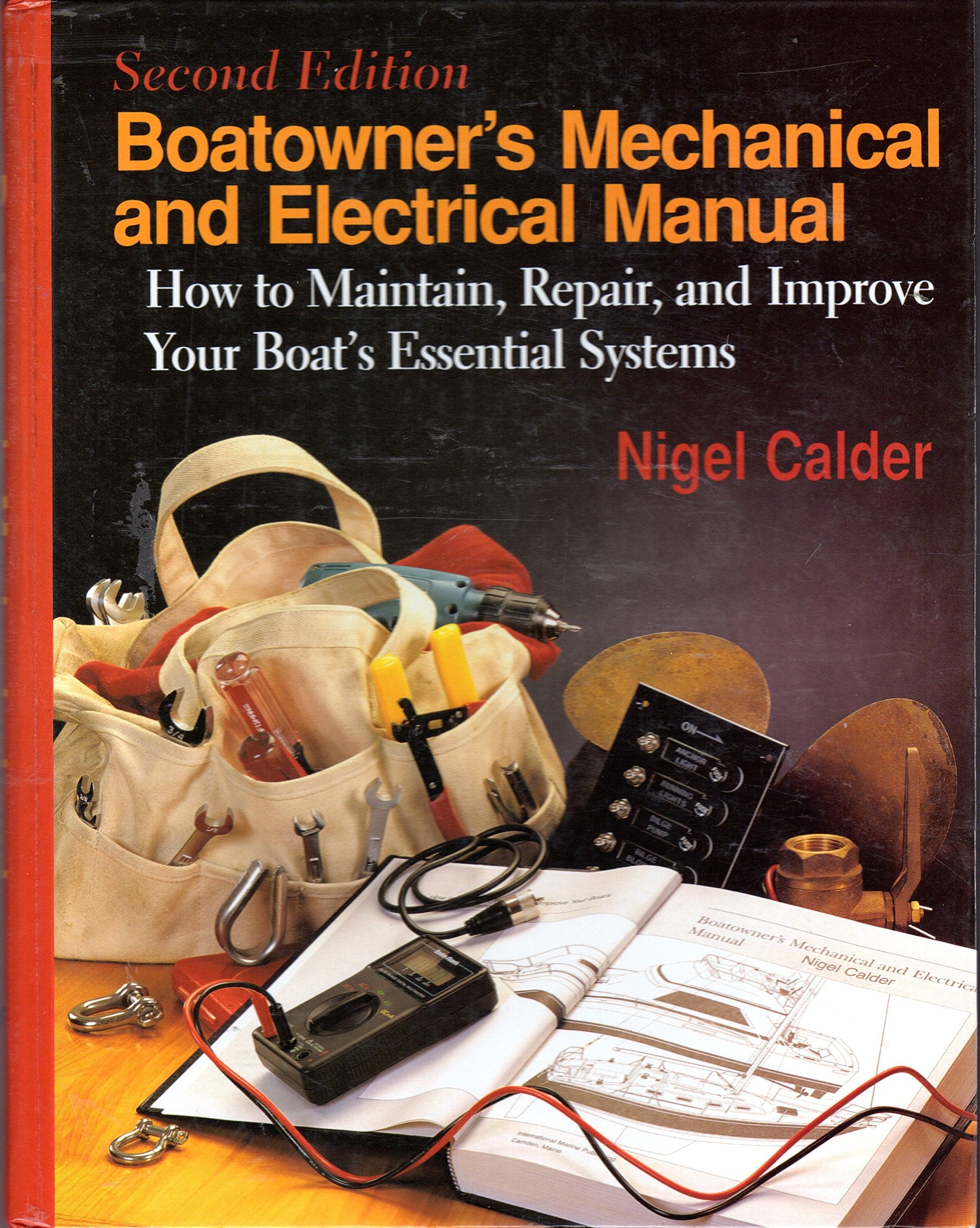 Boatowners Mechanical & Electrical Manual: How to Maintain, Repair, and Improve Your Boats Essential Systems,Used