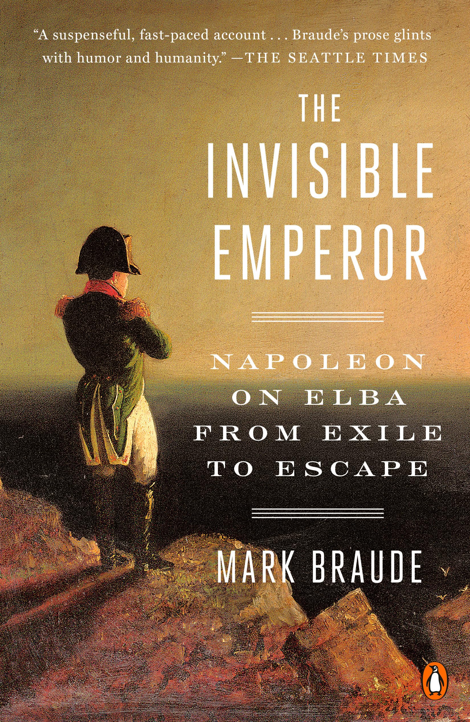 The Invisible Emperor: Napoleon on Elba from Exile to Escape,Used