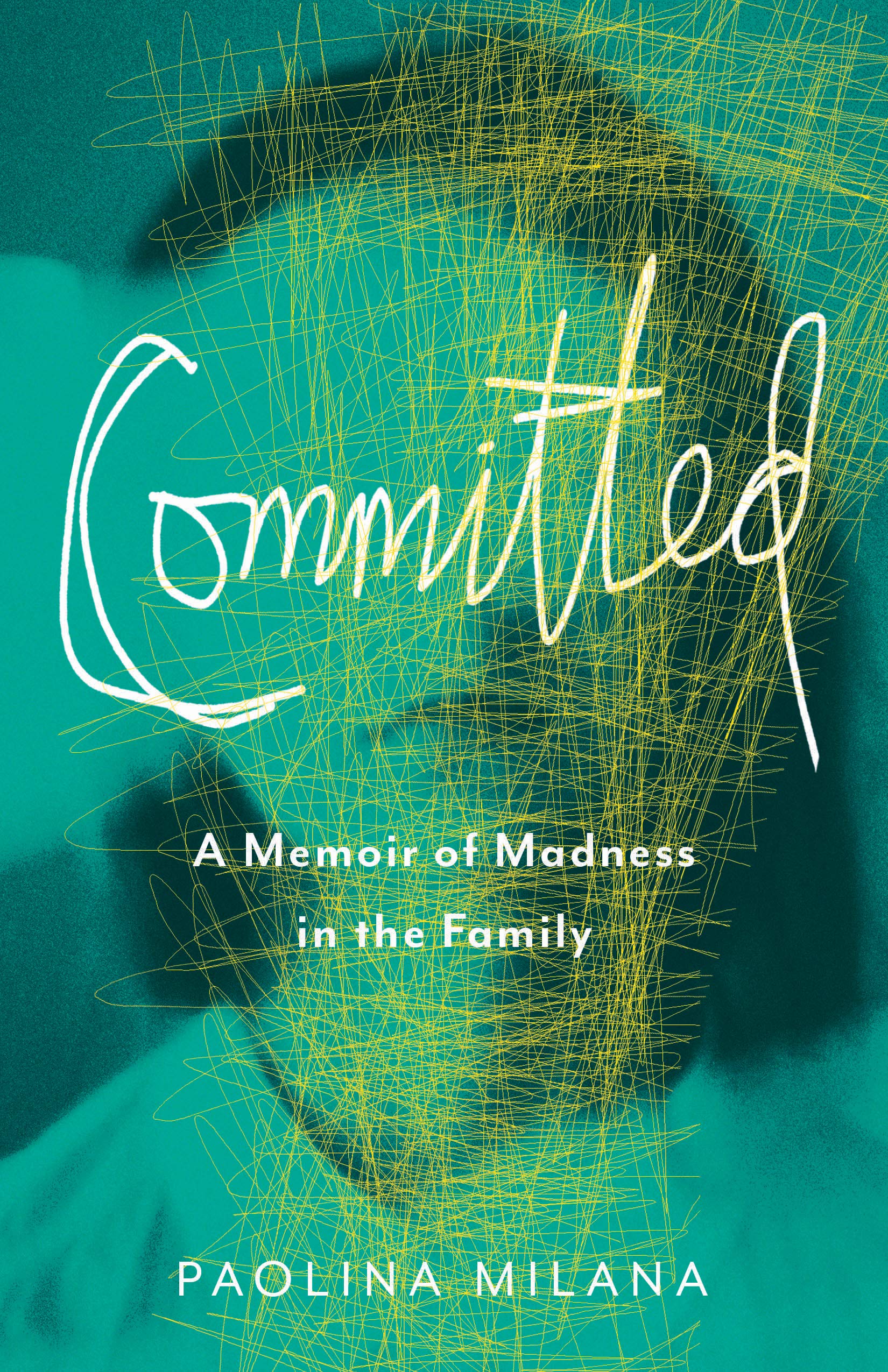 Committed: A Memoir of Madness in the Family,Used