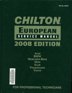 Chilton European Service Manual: Audi, BMW, MercedesBenz, MINI, Saab, Volkswagen, Volvo,Used