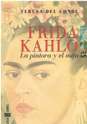 Frida Kahlo : La Pintora Y El Mito-used