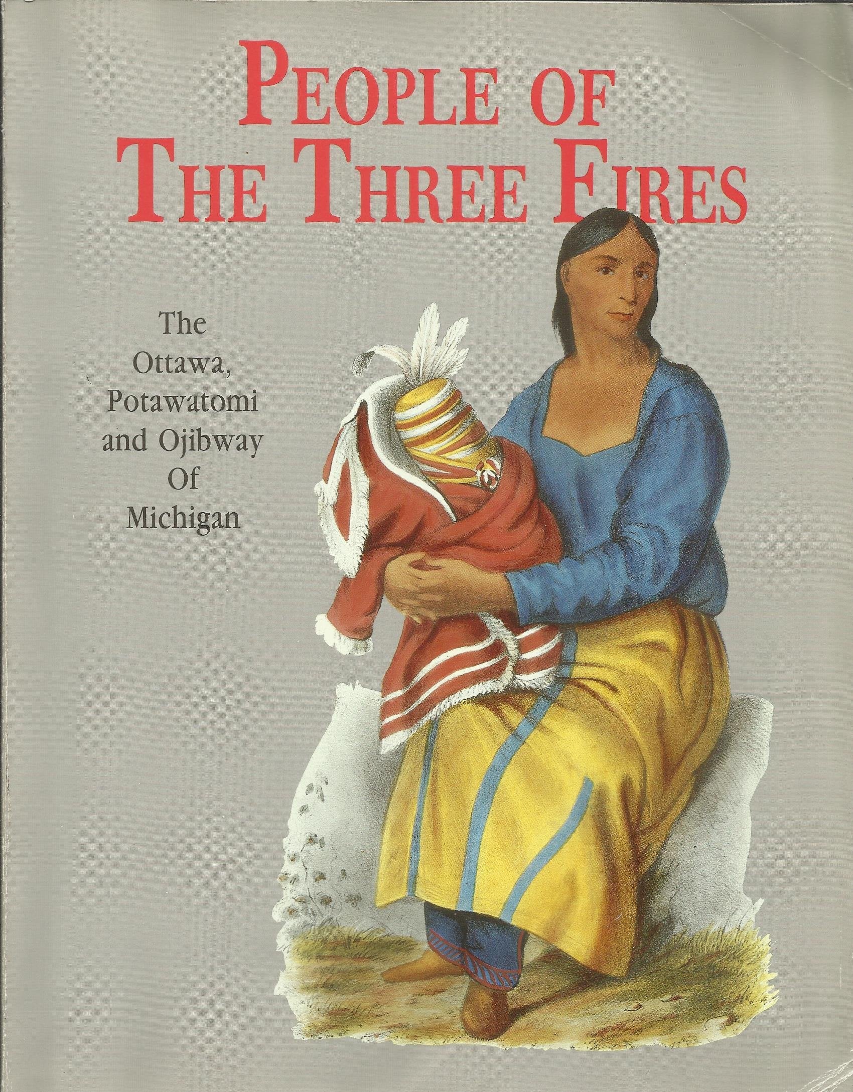 People of the Three Fires: The Ottawa, Potawatomi, and Ojibway of Michigan,New