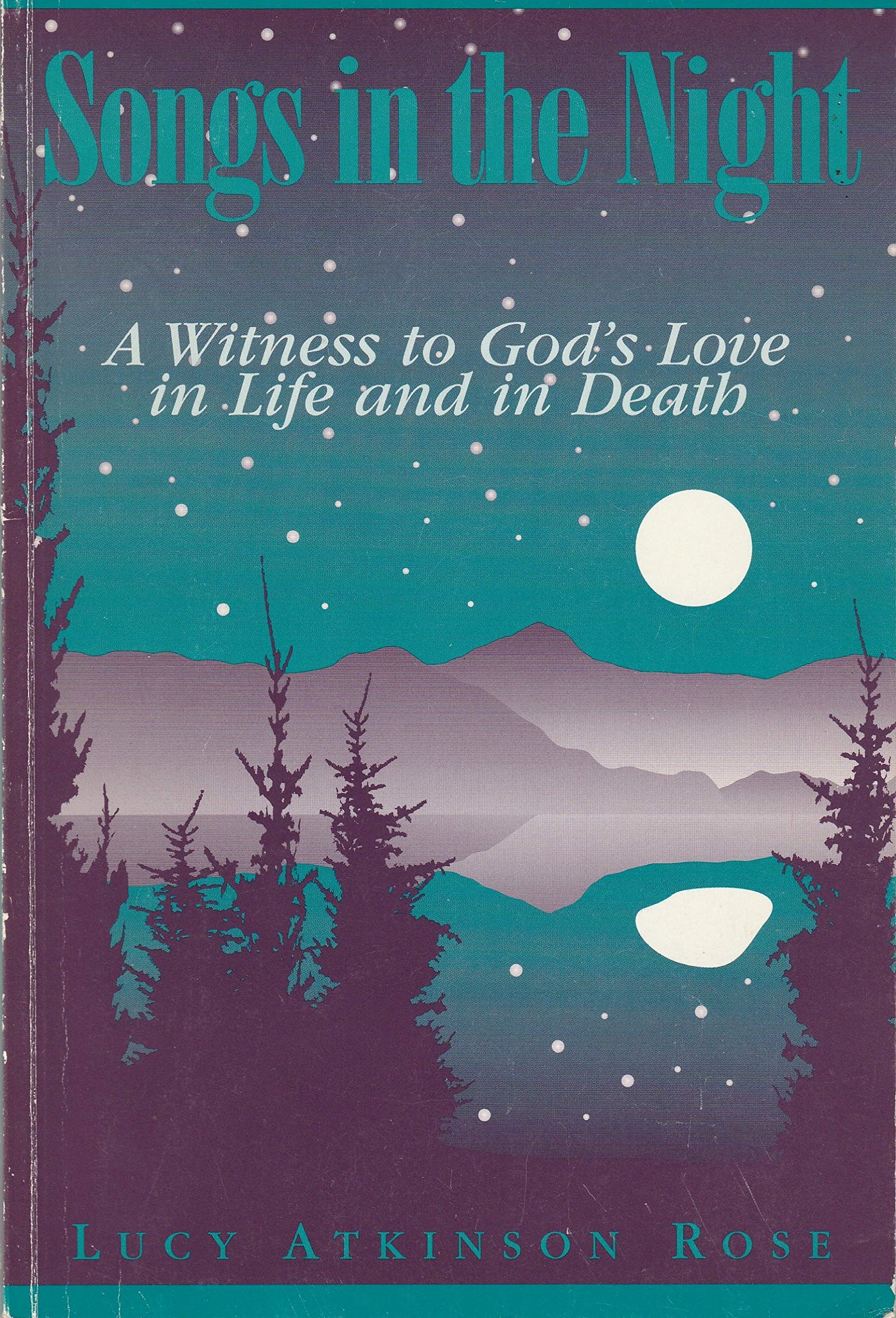 Songs in the Night: A Witness to God's Love in Life and in Death,Used