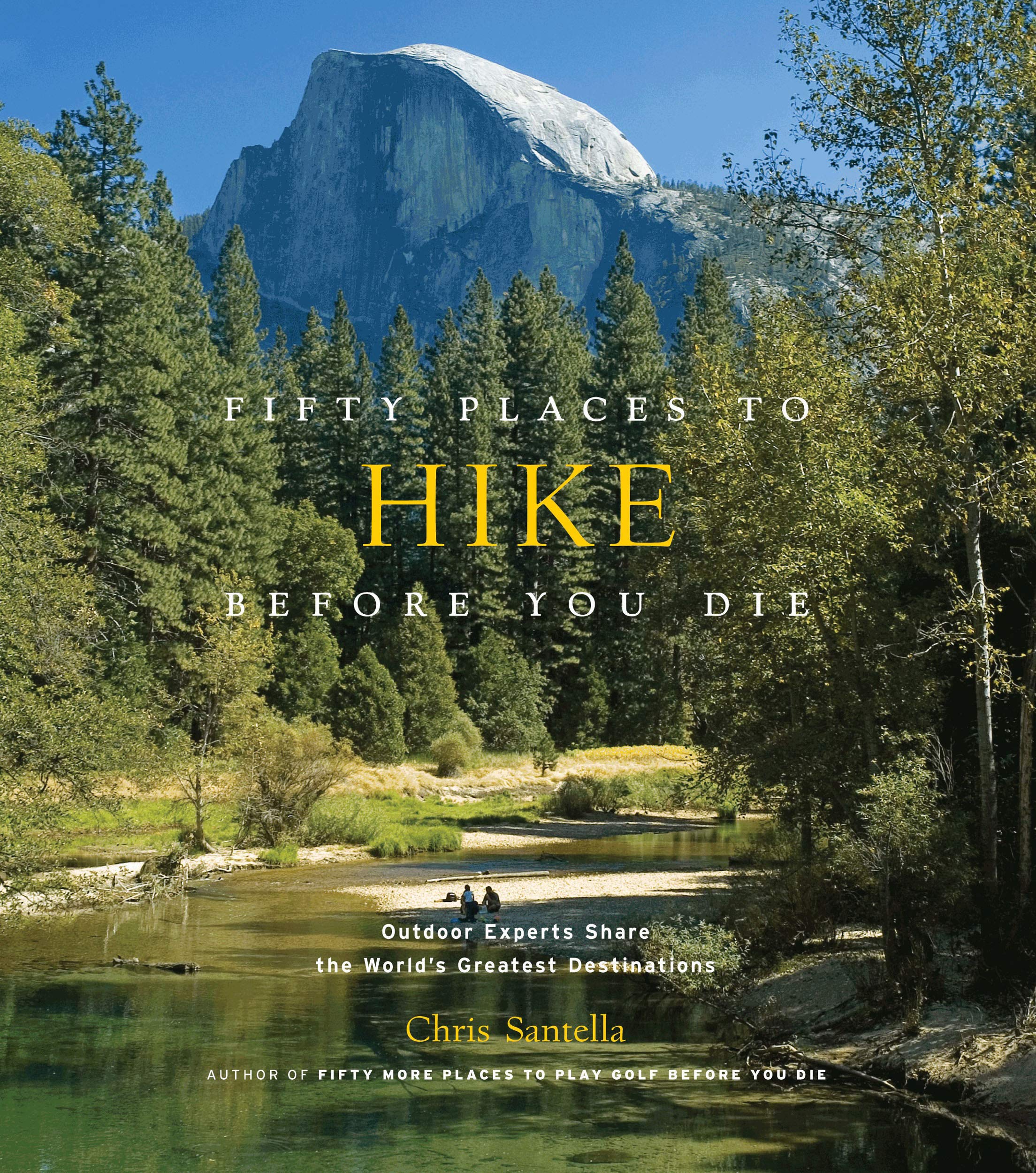 Fifty Places to Hike Before You Die: Outdoor Experts Share the World's Greatest Destinations,Used