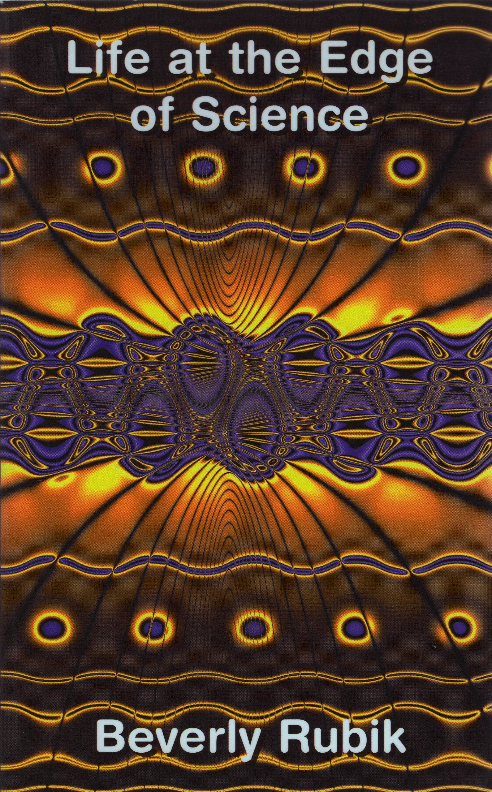 Life at the Edge of Science: An Anthology of Papers by Beverly Rubik,Used