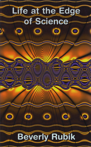 Life at the Edge of Science: An Anthology of Papers by Beverly Rubik,Used