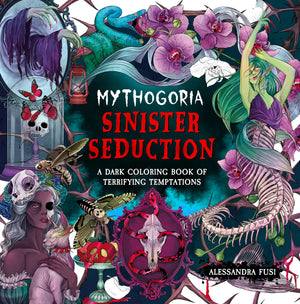 Mythogoria: Sinister Seduction: A Dark Coloring Book Of Terrifying Temptations
