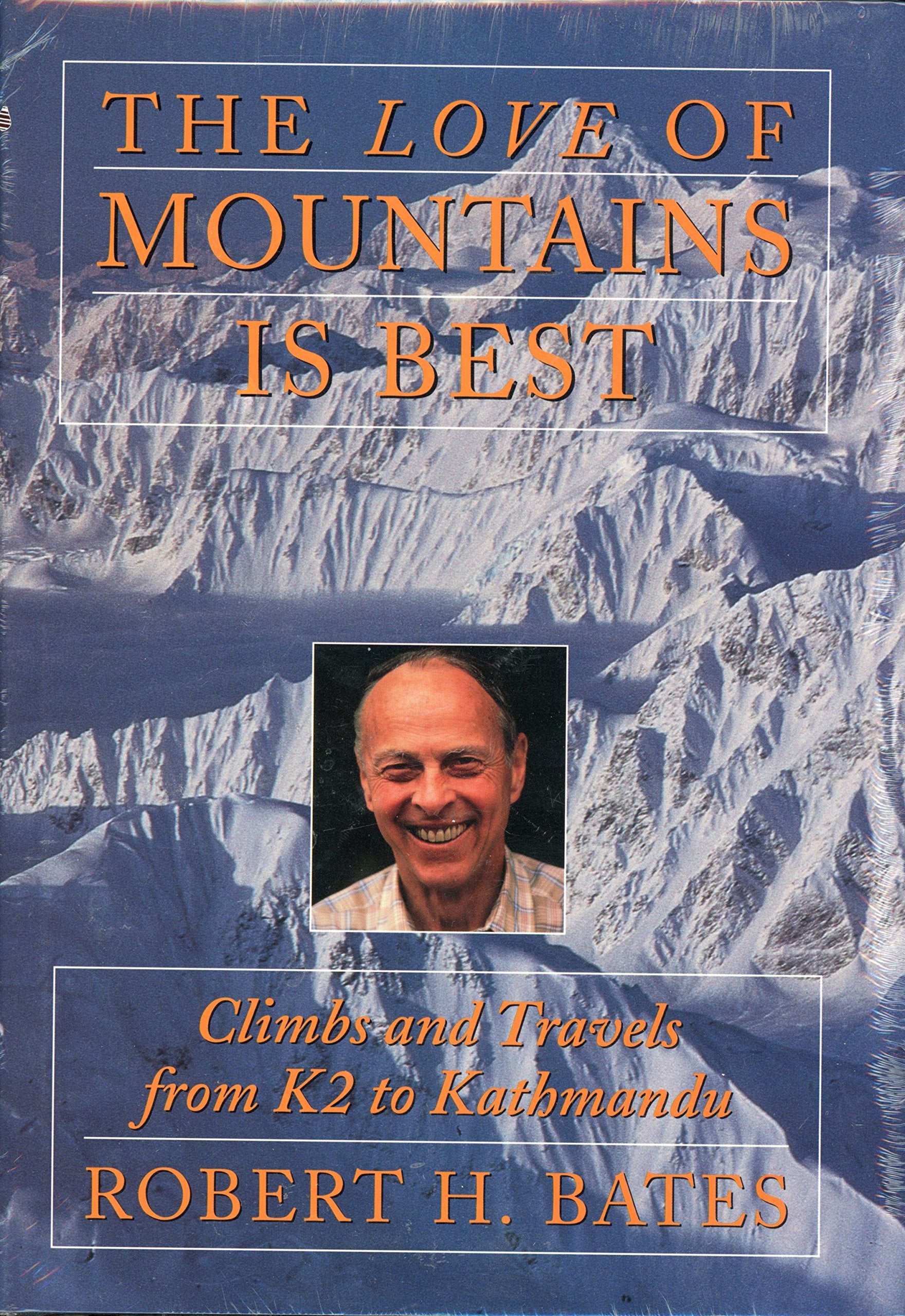 The Love of Mountains Is Best: Climbs and Travels from K2 to Kathmandu,Used