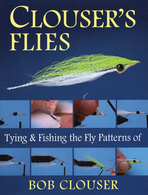 Clouser's Flies: Tying and Fishing the Fly Patterns of Bob Clouser,Used