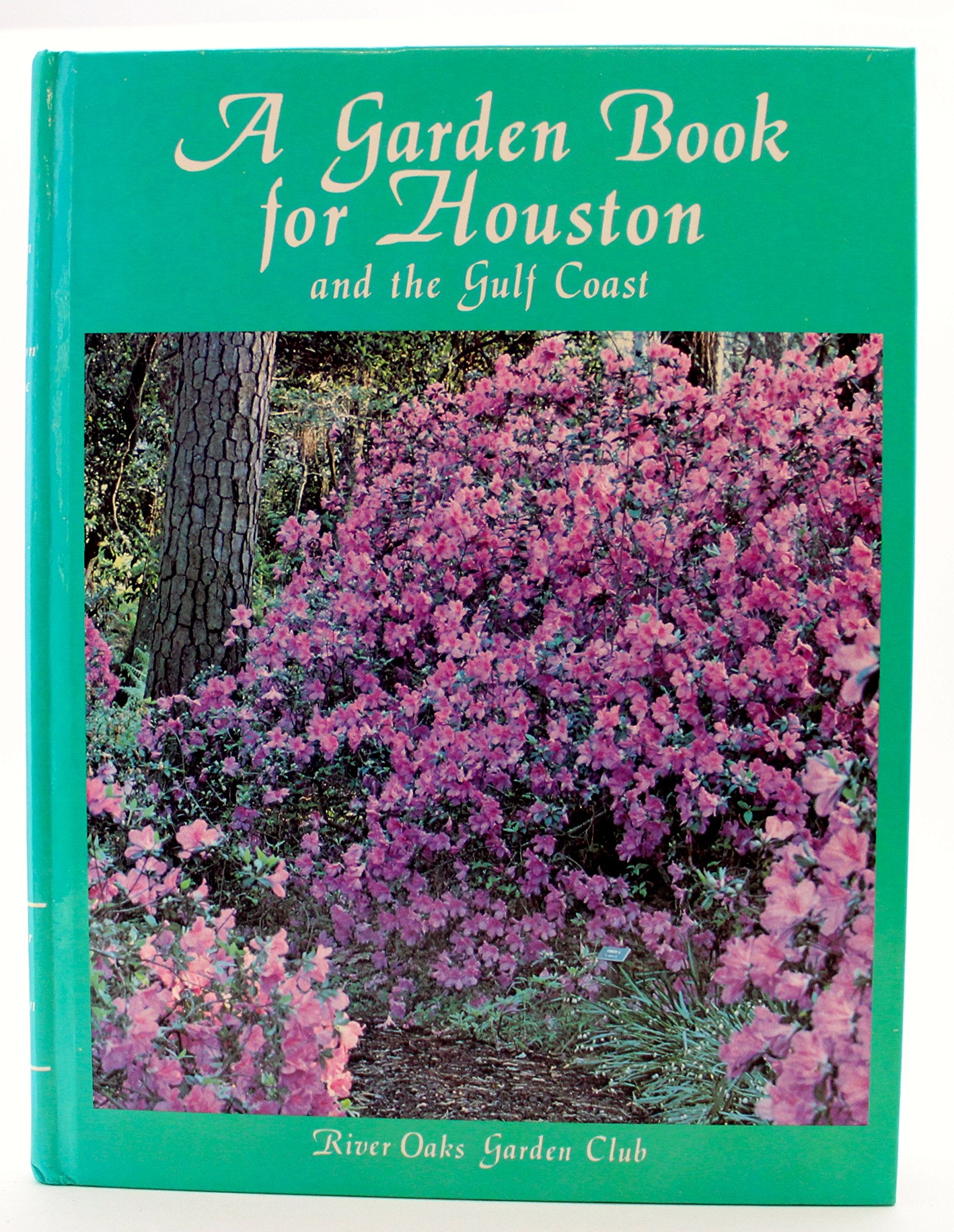 Houston Garden Book: A Complete Guide To Gardening In Houston And The Gulf Coast,New