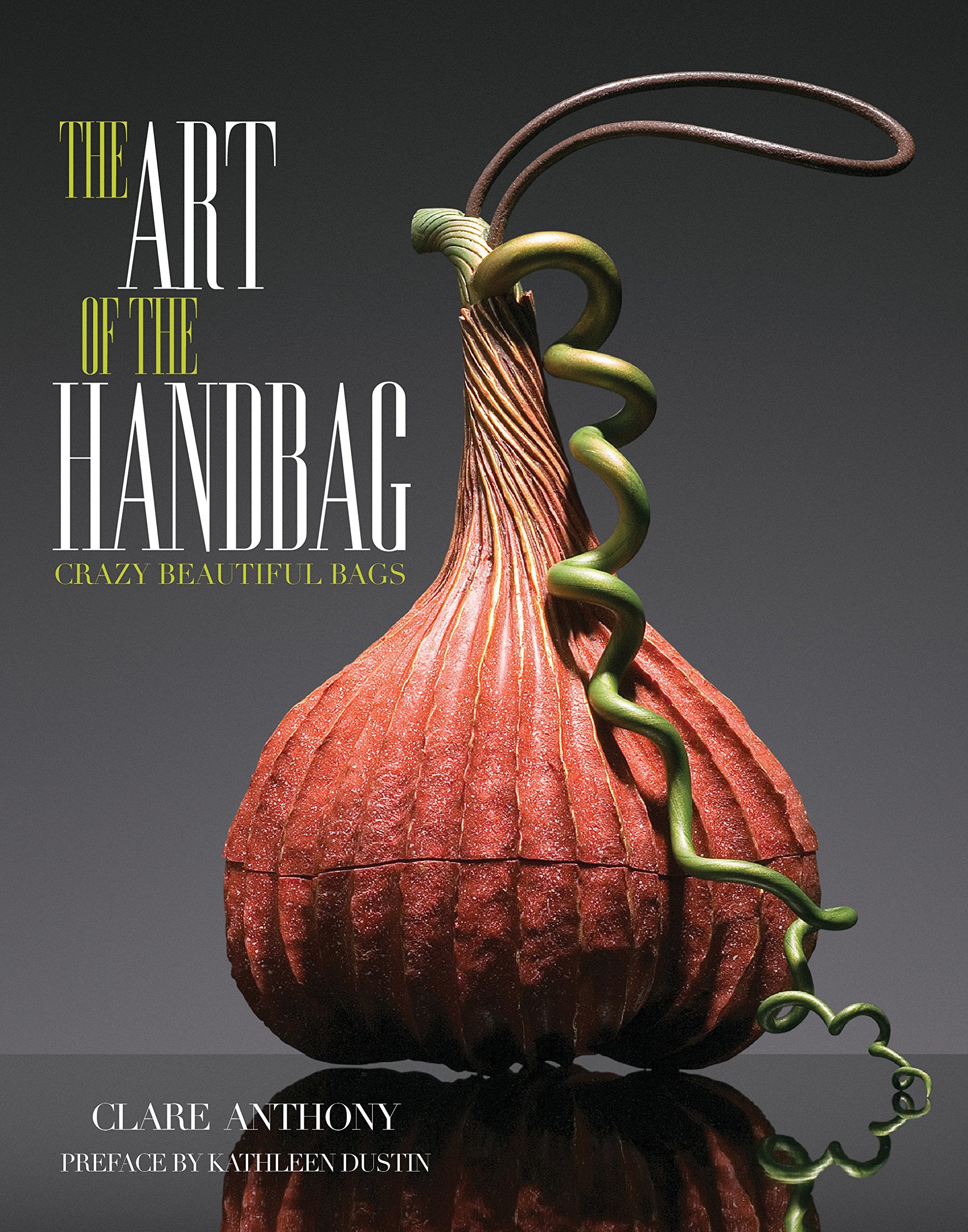 Art of the Handbag: Crazy Beautiful Bags,Used