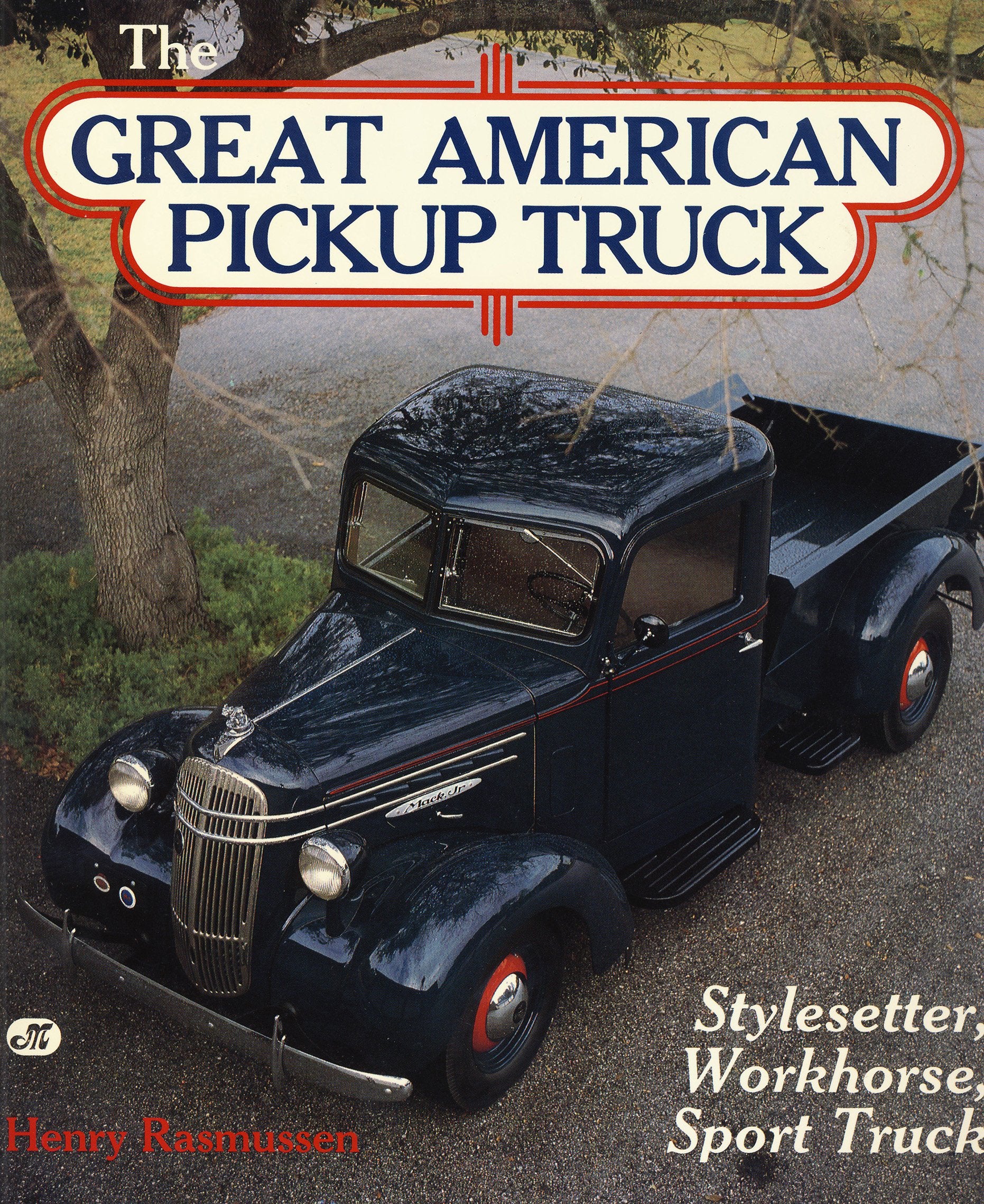 The Great American Pickup Truck: Stylesetter, Workhorse, Sport Truck,Used