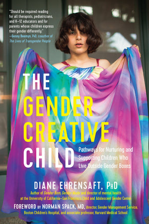 The Gender Creative Child: Pathways for Nurturing and Supporting Children Who Live Outside Gender Boxes,Used