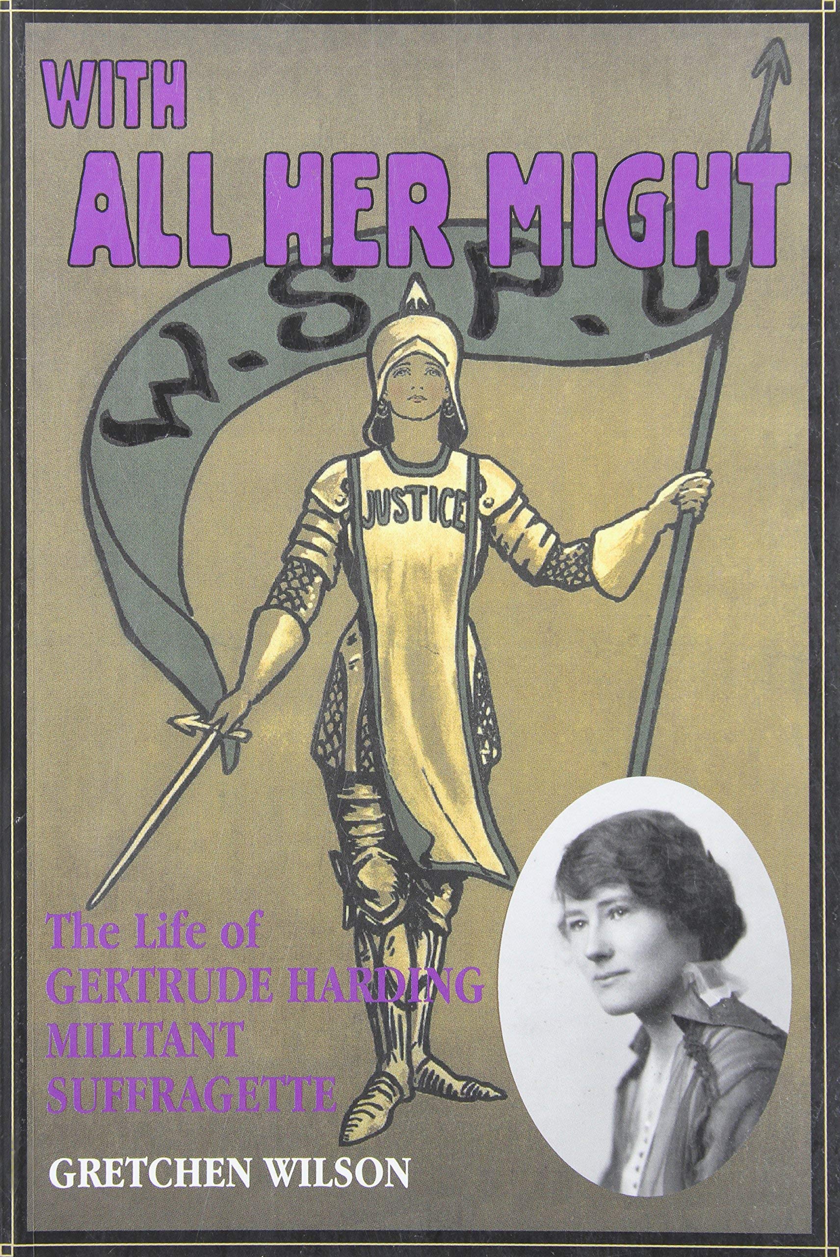 With All Her Might: The Life of Gertrude Harding, Militant Suffragette,Used