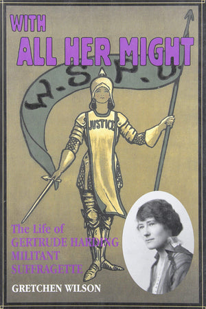 With All Her Might: The Life of Gertrude Harding, Militant Suffragette,Used