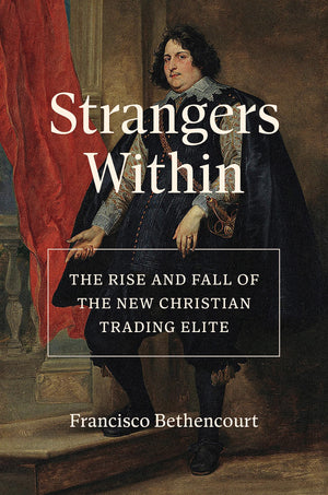 Strangers Within: The Rise And Fall Of The New Christian Trading Elite