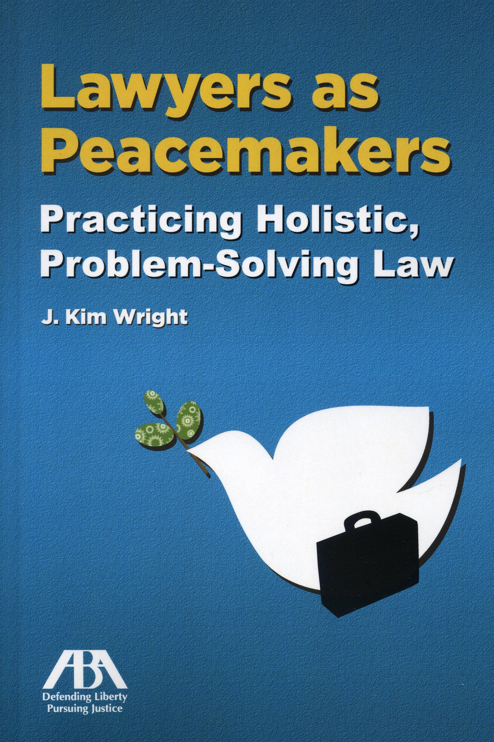 Lawyers as Peacemakers: Practicing Holistic, ProblemSolving Law,Used