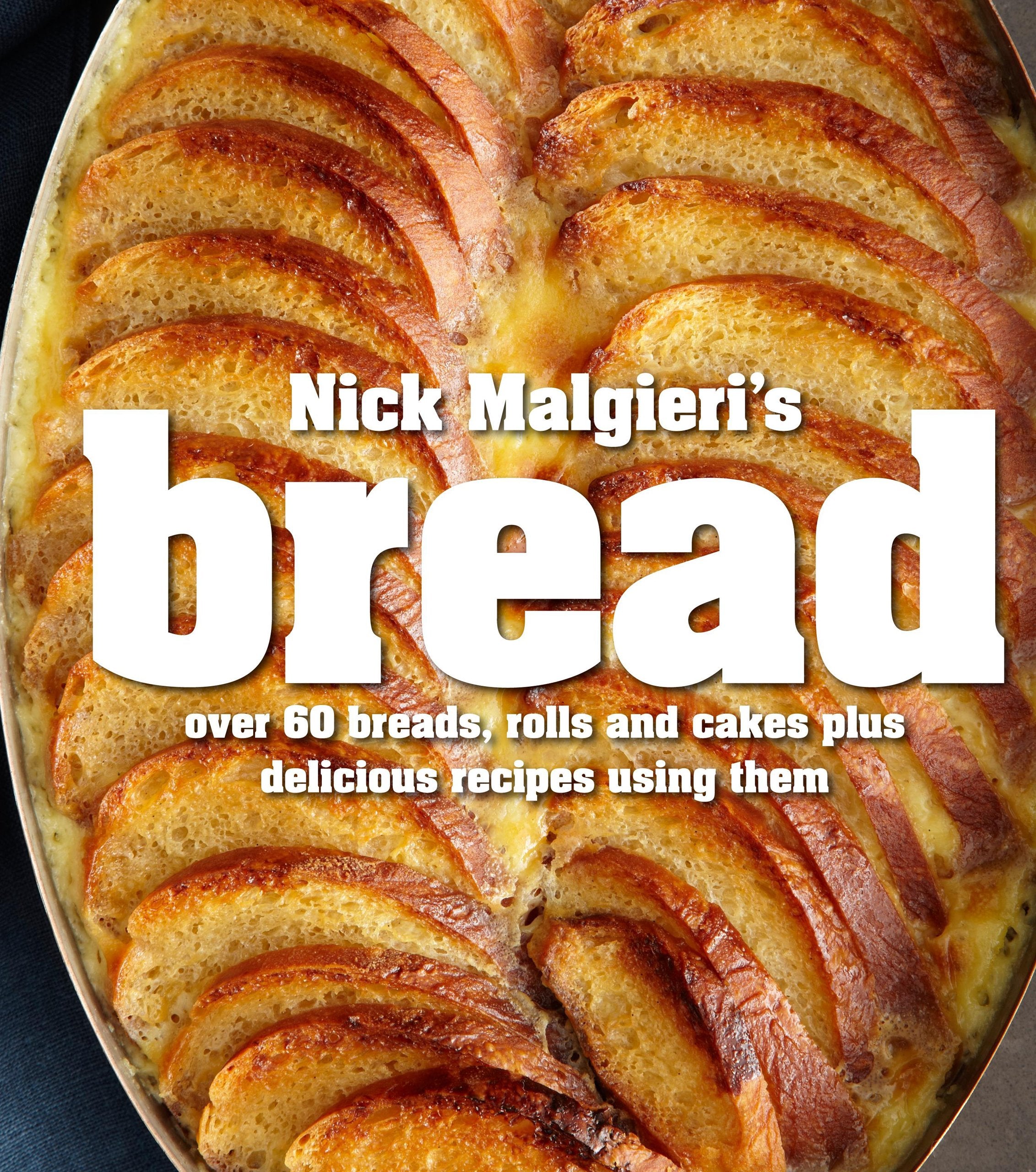 Nick Malgieri's Bread: Over 60 Breads, Rolls and Cakes plus Delicious Recipes Using Them,Used