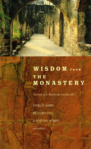 Wisdom From The Monastery: The Rule Of St. Benedict For Everyday Life,New