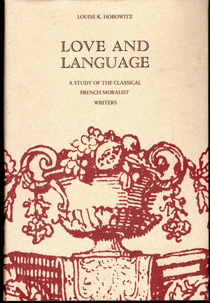 Love and Language: A Study of the Classical French Moralist Writers,New