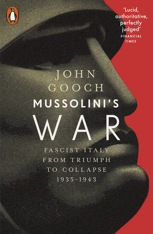 Mussolinis War: Fascist Italy from Triumph to Collapse, 19351943
