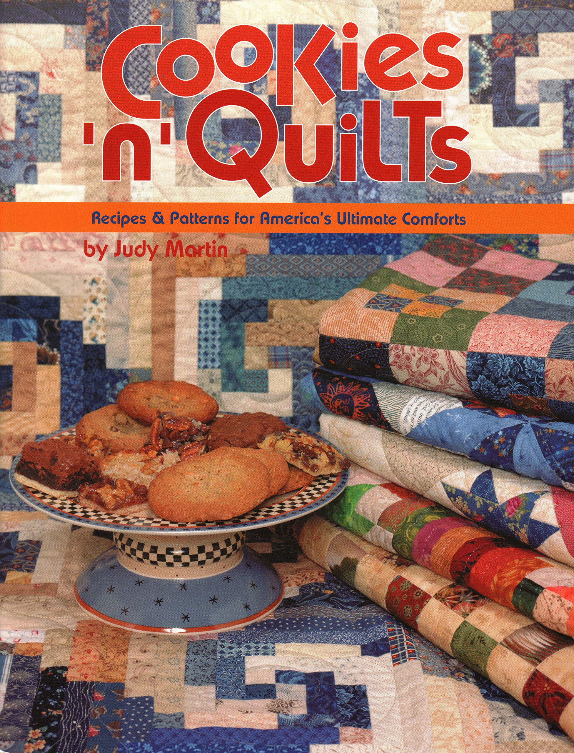 Cookies 'N' Quilts: Recipes & Patterns For America'S Ultimate Comforts