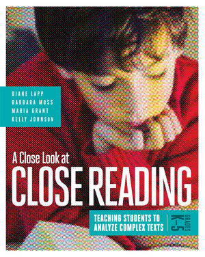 A Close Look at Close Reading: Teaching Students to Analyze Complex Texts, Grades K5,Used