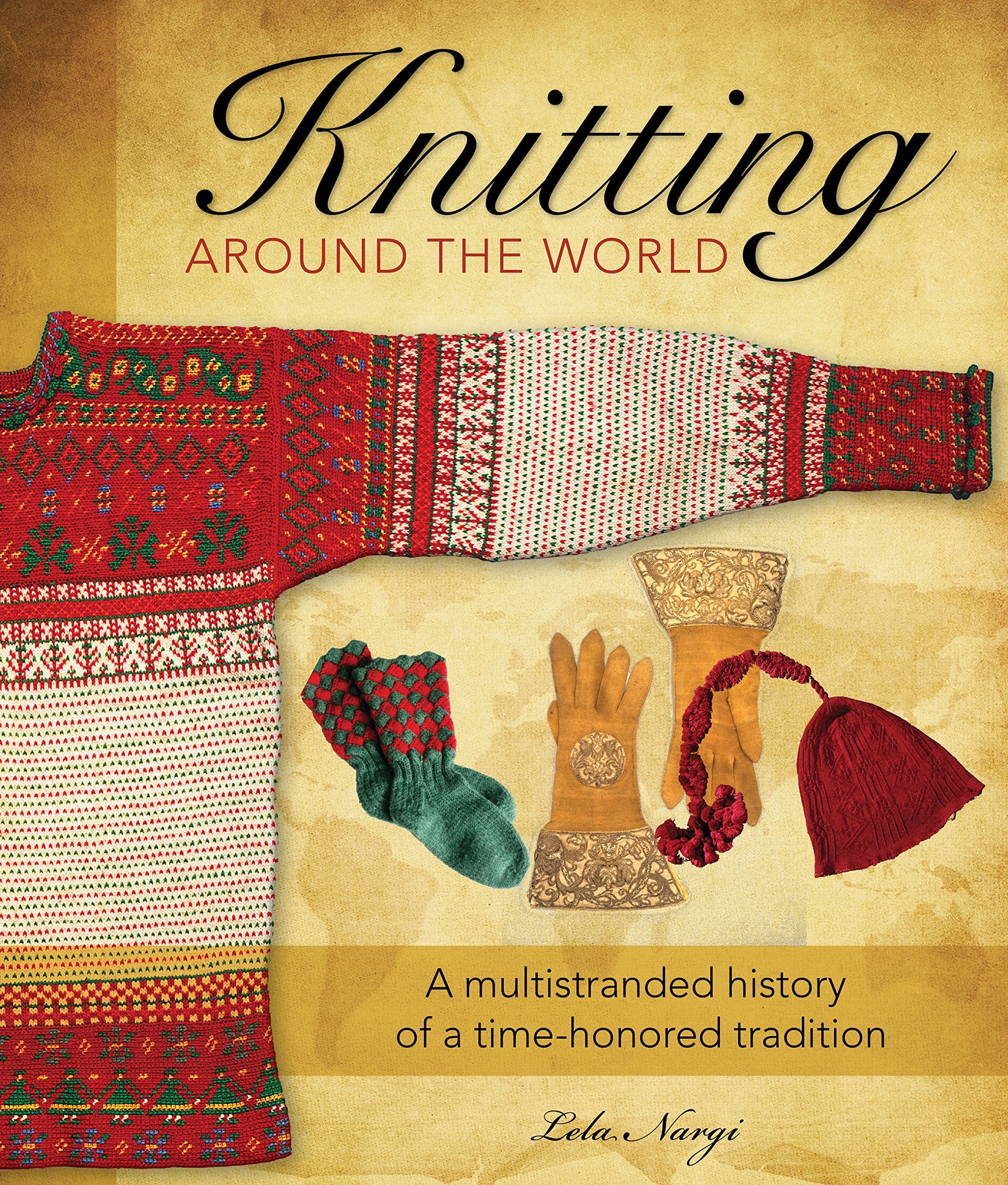 Knitting Around The World: A Multistranded History Of A Timehonored Tradition