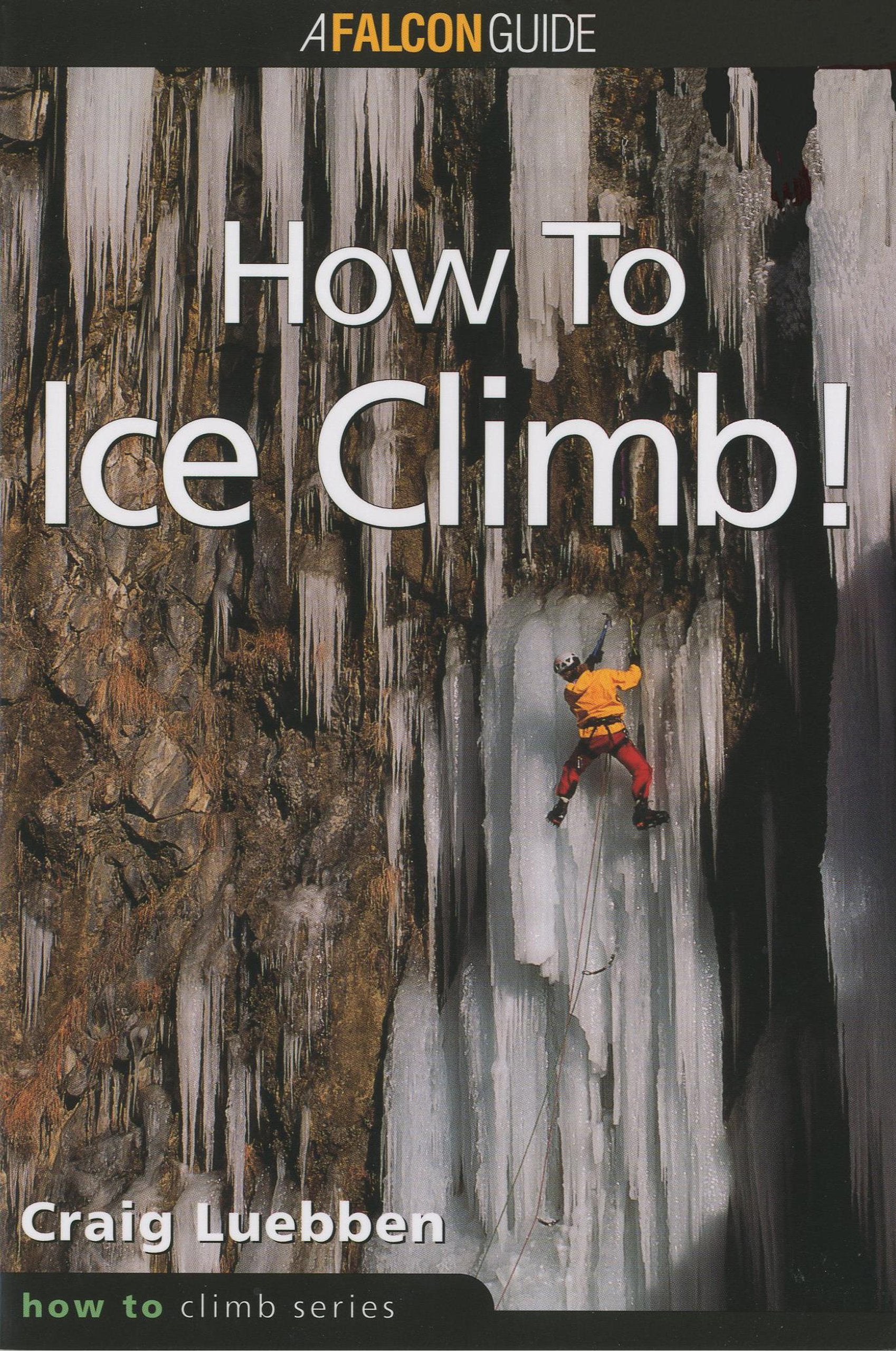 How To Ice Climb! (How To Climb Series)