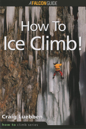 How To Ice Climb! (How To Climb Series)