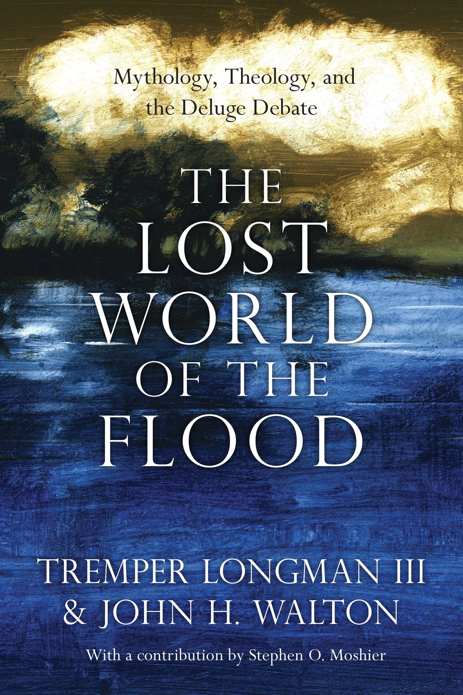 The Lost World of the Flood: Mythology, Theology, and the Deluge Debate (Volume 5) (The Lost World Series),Used