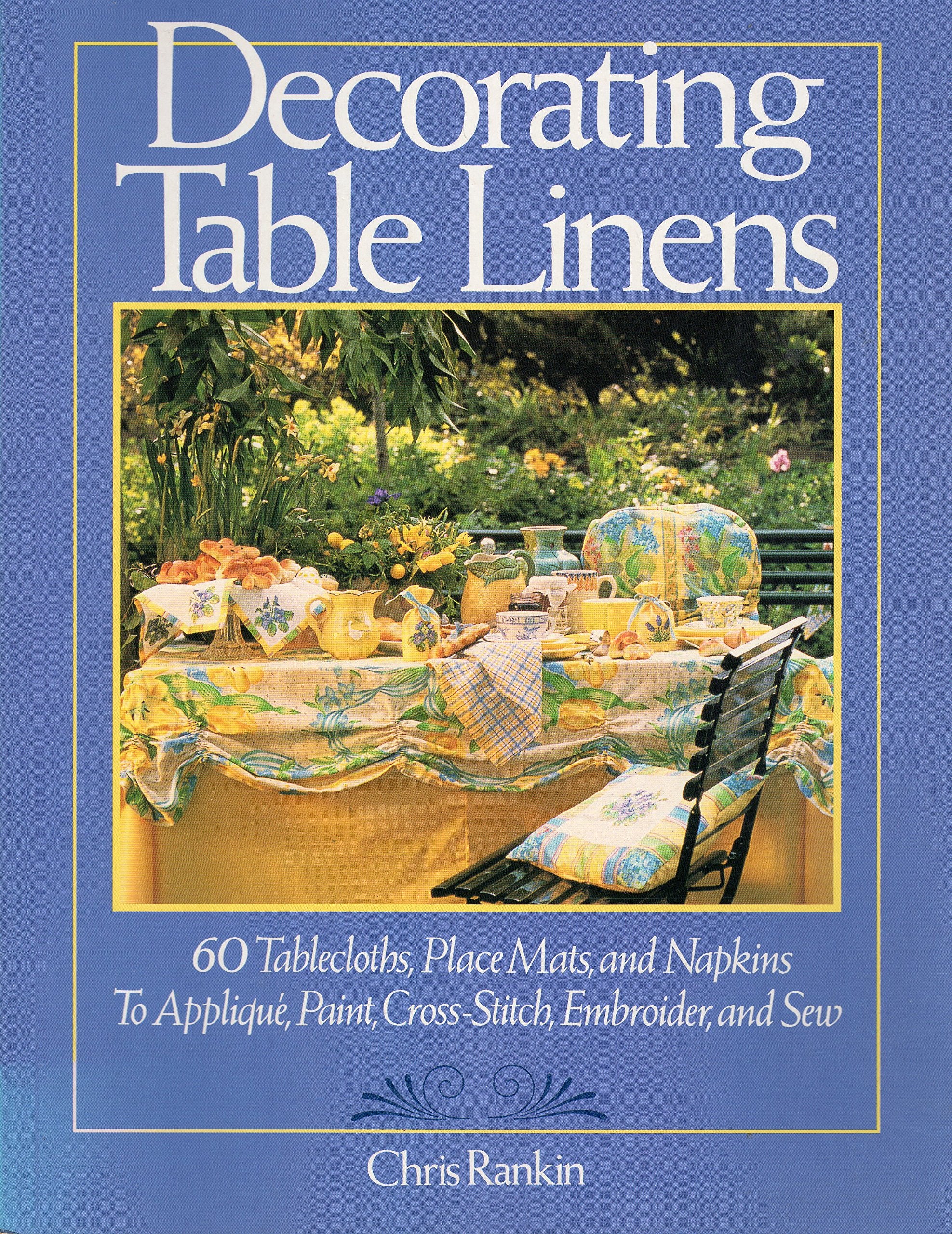 Decorating Table Linens: 60 Tablesloths, Place Mats, and Napkins to Applique, Paint, CrossStitch, Embroider, and Sew,Used