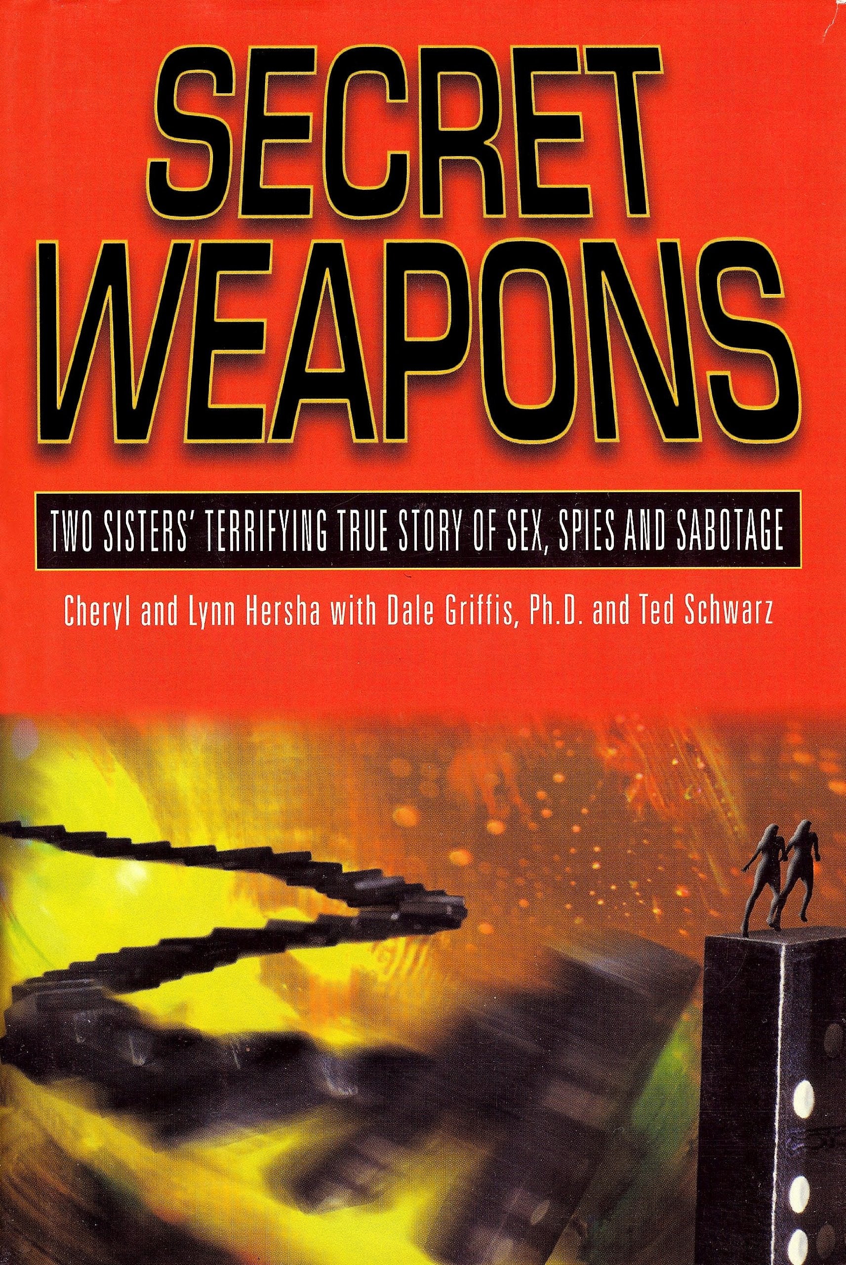 Secret Weapons : Two Sisters' Terrifying True Story Of Sex, Spies And Sabotage