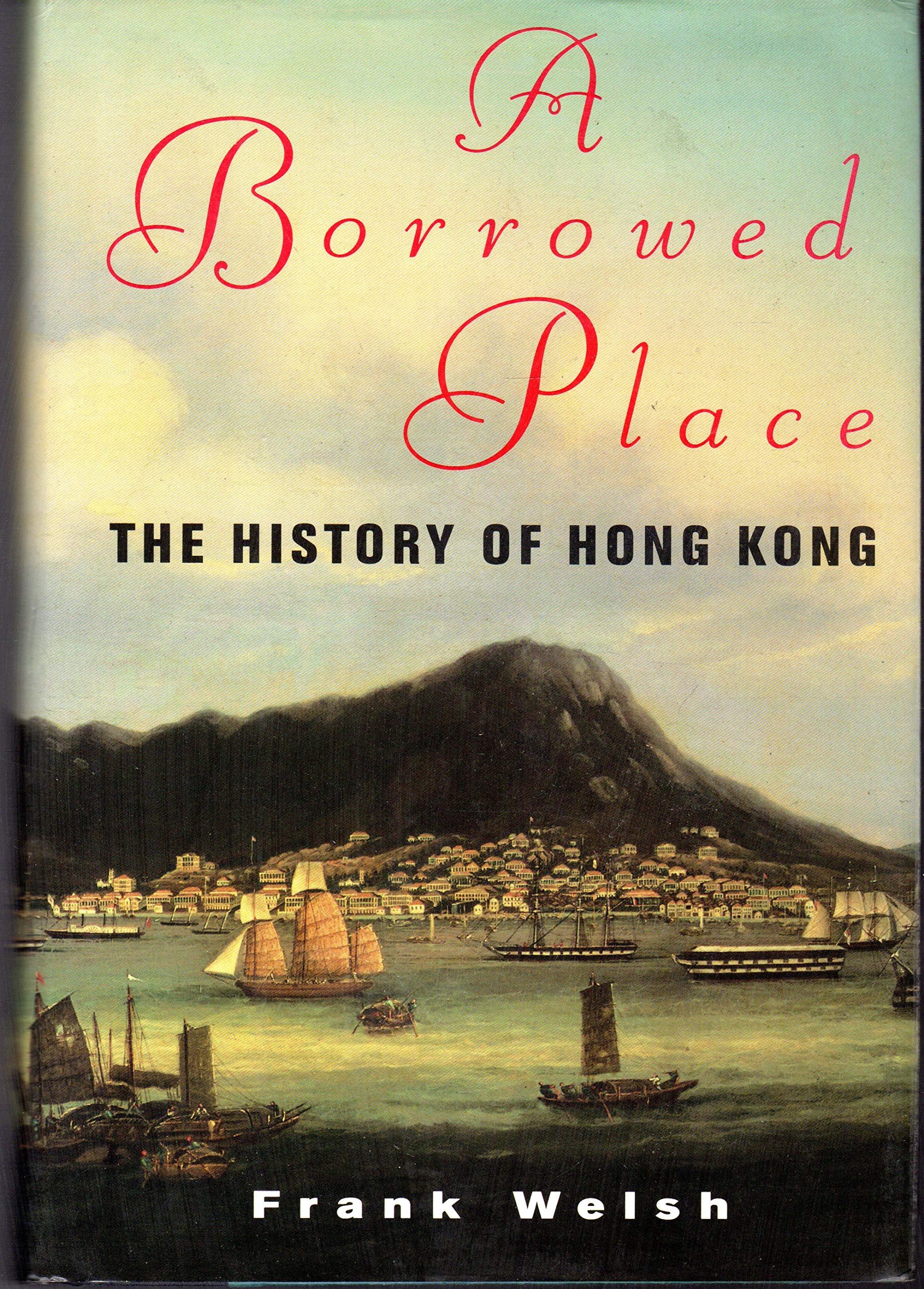 A Borrowed Place: The History of Hong Kong,New