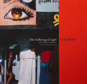 Alex Webb: The Suffering Of Light