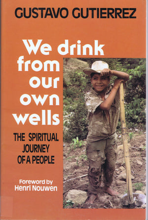 We Drink from Our Own Wells: The Spiritual Journey of a People,Used