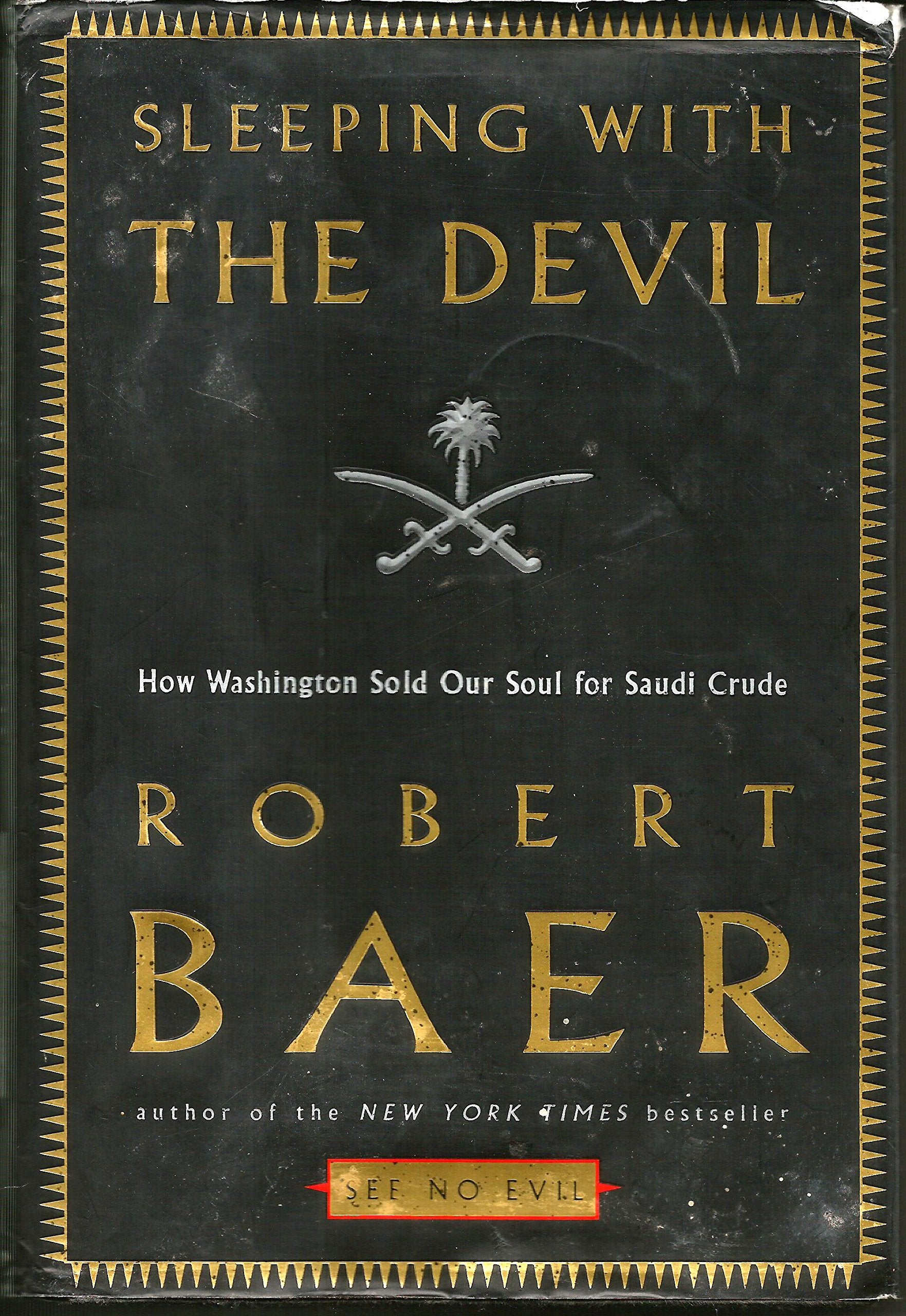 Sleeping with the Devil: How Washington Sold Our Soul for Saudi Crude,Used