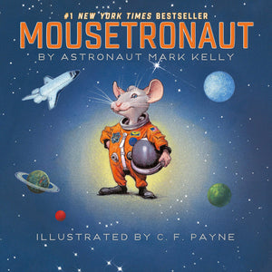 Mousetronaut: Based On A (Partially) True Story (The Mousetronaut Series)